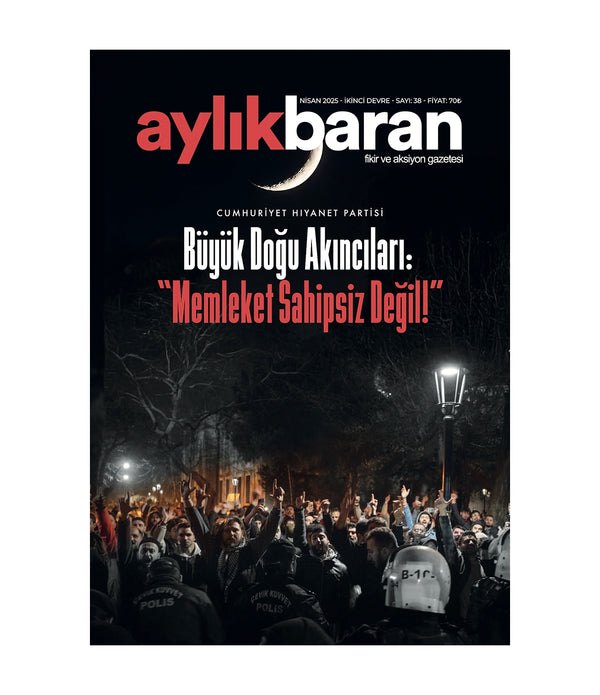 Aylık Baran Dergisi 38. Sayı / Nisan 2025 / Büyük Doğu Akıncıları:  Aylık Baran Dergisi 38. Sayı / Nisan 2025 / Büyük Doğu Akıncıları: