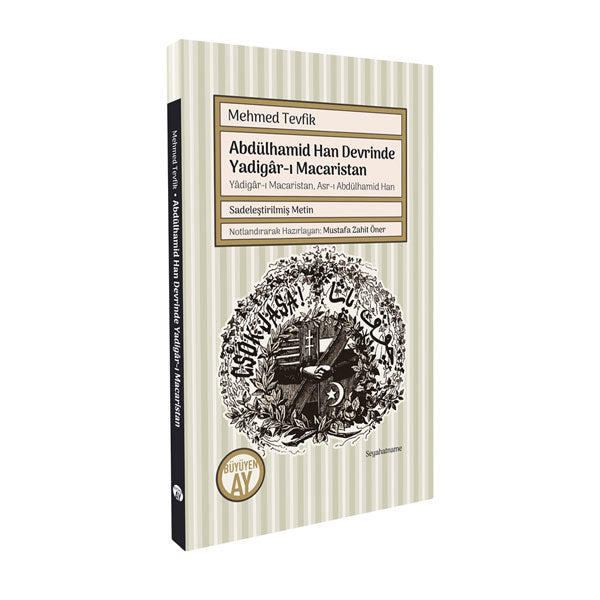 Abdülhamid Han Devrinde Yadigâr-ı Macaristan / Mehmed Tevfik Abdülhamid Han Devrinde Yadigâr-ı Macaristan / Mehmed Tevfik