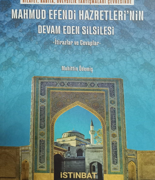 Mahmud Efendi Hazretleri'nin Devam Eden Silsilesi -İtirazlar ve Cevaplar- Mahmud Efendi Hazretleri'nin Devam Eden Silsilesi -İtirazlar ve Cevaplar-