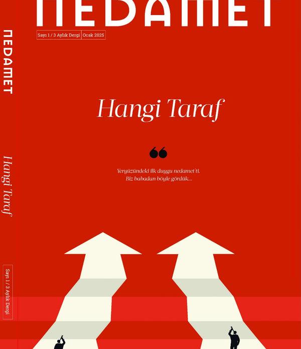 Nedamet Dergisi Sayı: 1 | Hangi Taraf / Ocak 2025 Nedamet Dergisi Sayı: 1 | Hangi Taraf / Ocak 2025