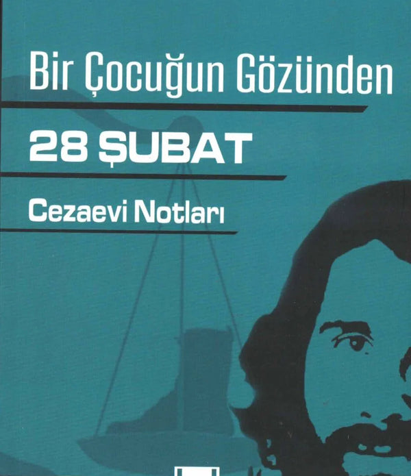Bir Çocuğun Gözünden 28 Şubat (Cezaevi Notları) / Yakup Köse Bir Çocuğun Gözünden 28 Şubat (Cezaevi Notları) / Yakup Köse