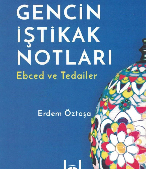 Bir Gencin İştikak Notları (Ebced Ve Tedailer) / Erdem Öztaşa Bir Gencin İştikak Notları (Ebced Ve Tedailer) / Erdem Öztaşa