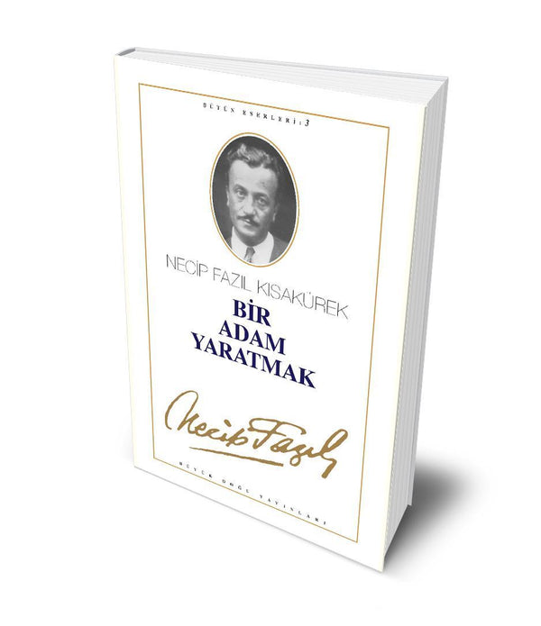Bir Adam Yaratmak / Necip Fazıl Kısakürek Bir Adam Yaratmak / Necip Fazıl Kısakürek