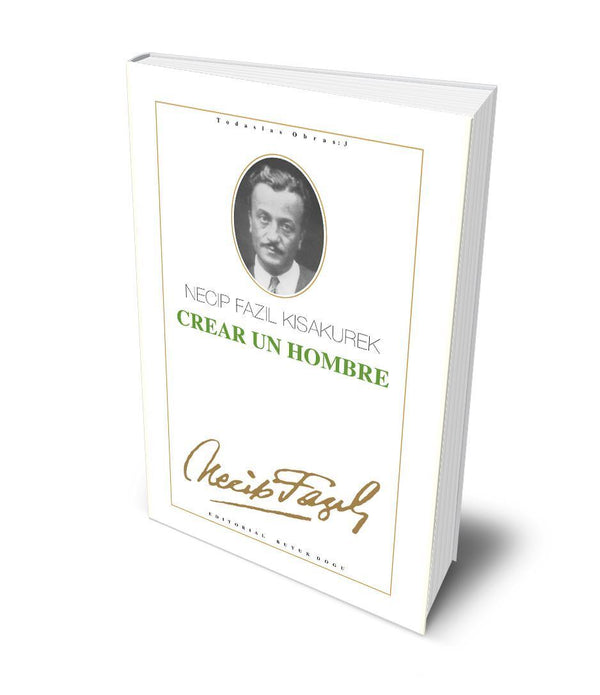 Crear Un Hombre / Necip Fazıl Kısakürek Crear Un Hombre / Necip Fazıl Kısakürek