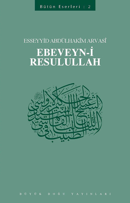 Ebeveyn-i Resulullah / Esseyid Abdülhakim Arvasî ÜÇIŞIK