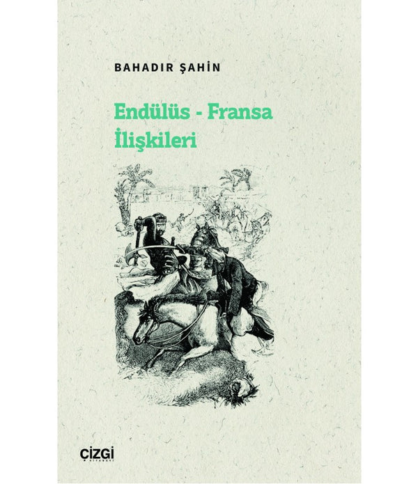 Endülüs-Fransa İlişkileri / Bahadır Şahin Endülüs-Fransa İlişkileri / Bahadır Şahin