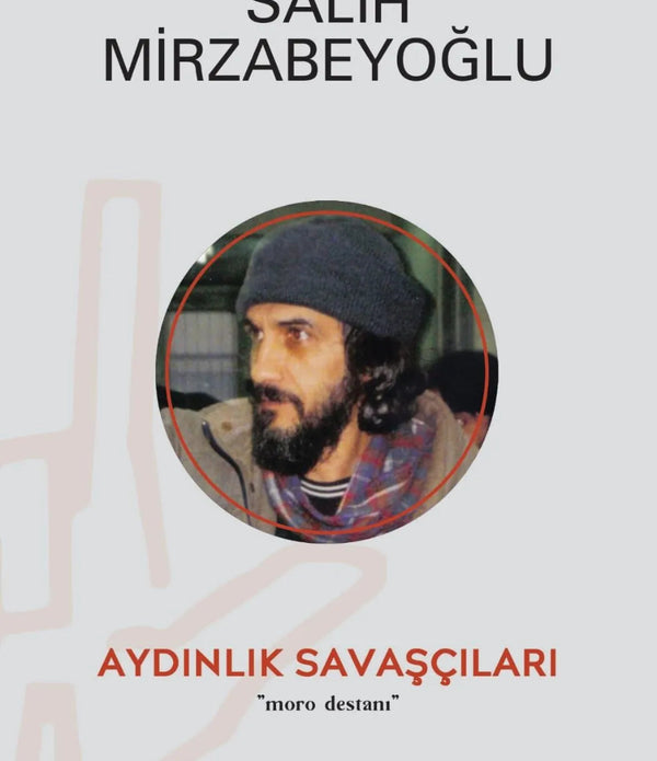 Aydınlık Savaşçıları / Moro Destanı / Salih Mirzabeyoğlu Aydınlık Savaşçıları / Moro Destanı / Salih Mirzabeyoğlu