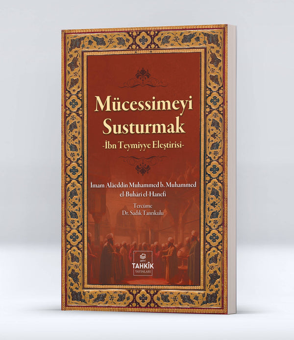 Mücessimeyi Susturmak İbn Teymiyye Eleştirisi Mücessimeyi Susturmak İbn Teymiyye Eleştirisi