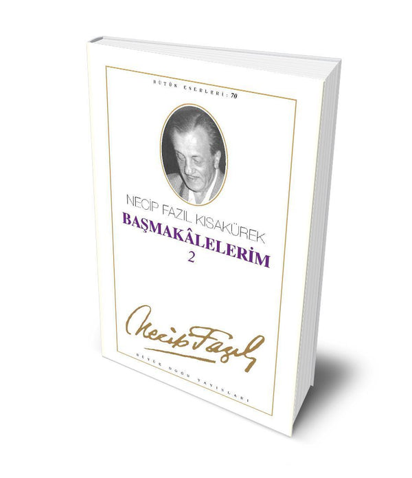 Başmakalelerim - 2 / Necip Fazıl Kısakürek Başmakalelerim - 2 / Necip Fazıl Kısakürek