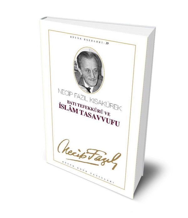 Batı Tefekkürü ve İslâm Tasavvufu / Necip Fazıl Kısakürek Batı Tefekkürü ve İslâm Tasavvufu / Necip Fazıl Kısakürek
