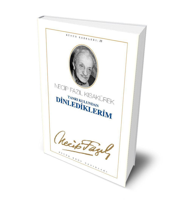 Tanrı Kulundan Dinlediklerim / Necip Fazıl Kısakürek Tanrı Kulundan Dinlediklerim / Necip Fazıl Kısakürek