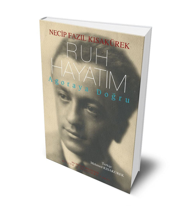 Ruh Hayatım / Agoraya Doğru / Necip Fazıl Kısakürek Ruh Hayatım / Agoraya Doğru / Necip Fazıl Kısakürek