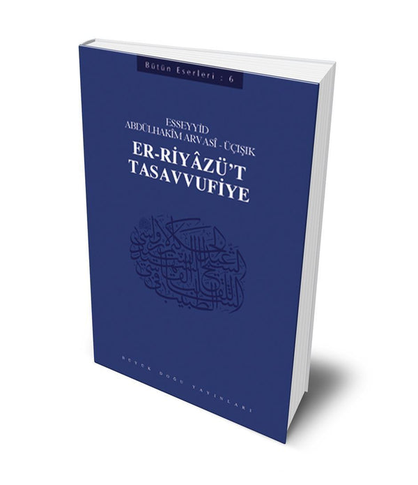 Er-Riyâzü't-Tasavvufiye / Esseyid Abdülhakim Arvasî ÜÇIŞIK Er-Riyâzü't-Tasavvufiye / Esseyid Abdülhakim Arvasî ÜÇIŞIK