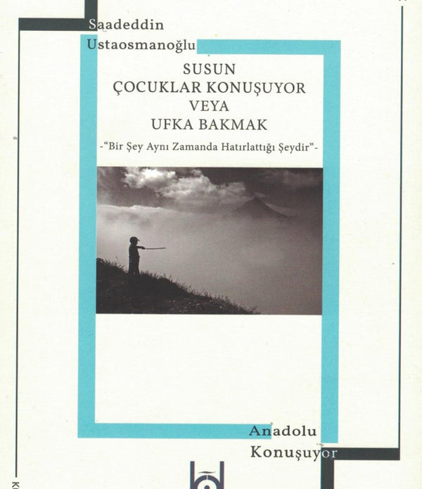 Susun Çocuklar Konuşuyor Veya Ufka Bakmak / Saadeddin Ustaosmanoğlu Susun Çocuklar Konuşuyor Veya Ufka Bakmak / Saadeddin Ustaosmanoğlu