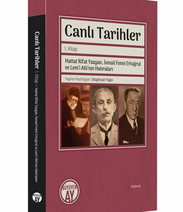 Canlı Tarihler I. Kitap | Hattat Rifat Yazgan, İsmail Fenni Ertuğrul ve Lem’i Atlı’nın Hatıraları Canlı Tarihler I. Kitap | Hattat Rifat Yazgan, İsmail Fenni Ertuğrul ve Lem’i Atlı’nın Hatıraları