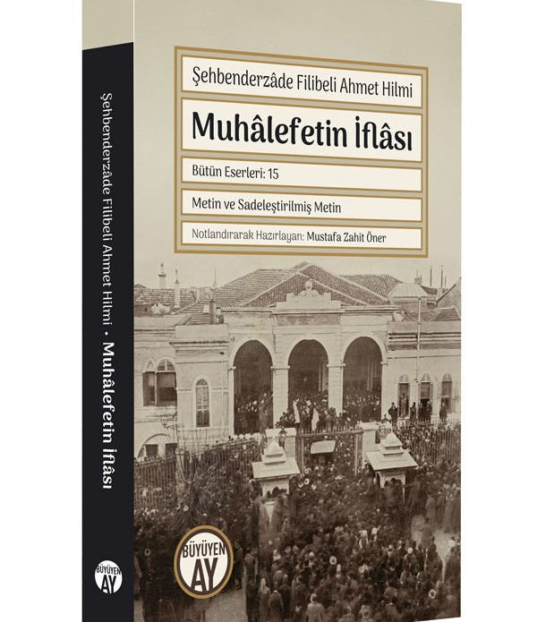 Muhâlefetin İflâsı / Şehbenderzâde Filibeli Ahmed Hilmi Muhâlefetin İflâsı / Şehbenderzâde Filibeli Ahmed Hilmi
