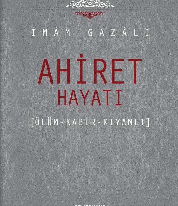 Ahiret Hayatı / İmam Gazali Ahiret Hayatı / İmam Gazali