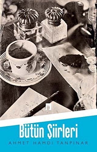 Ahmet Hamdi Tanpınar - Bütün Şiirleri Ahmet Hamdi Tanpınar - Bütün Şiirleri