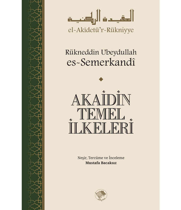 Akaidin Temel İlkeleri / Rükneddin Ubeydullah es-Semerkandî Akaidin Temel İlkeleri / Rükneddin Ubeydullah es-Semerkandî