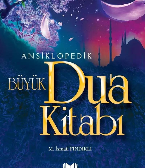 Ansiklopedik Büyük Dua Kitabı / Mustafa İsmail Fındıklı Ansiklopedik Büyük Dua Kitabı / Mustafa İsmail Fındıklı