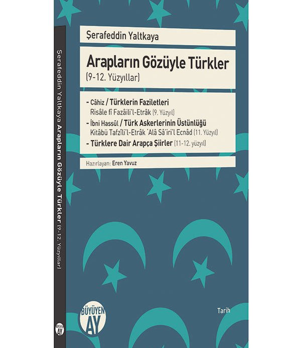 Arapların Gözüyle Türkler (9-12. Yüzyıllar) / M. Şerafeddin Yaltkaya Arapların Gözüyle Türkler (9-12. Yüzyıllar) / M. Şerafeddin Yaltkaya