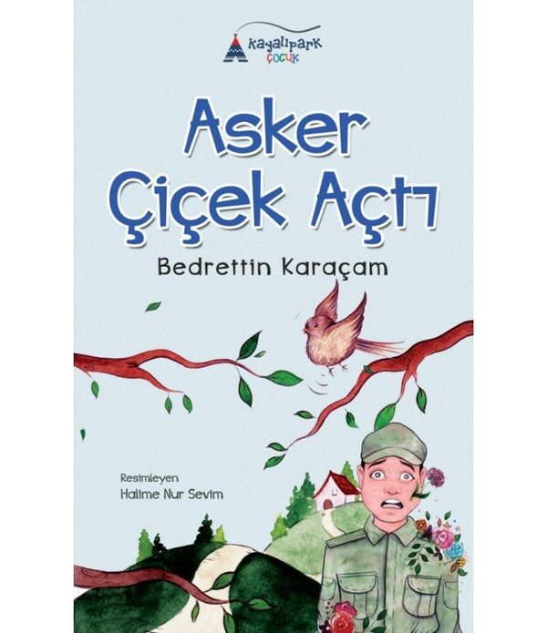 Asker Çiçek Açtı / Bedrettin Karaçam Asker Çiçek Açtı / Bedrettin Karaçam