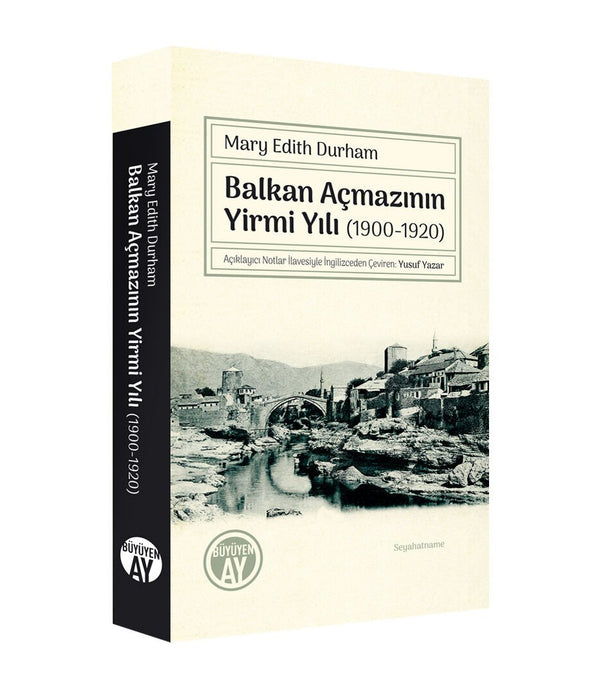 Balkan Açmazının Yirmi Yılı (1900-1920) / Mary Edith Durham Balkan Açmazının Yirmi Yılı (1900-1920) / Mary Edith Durham