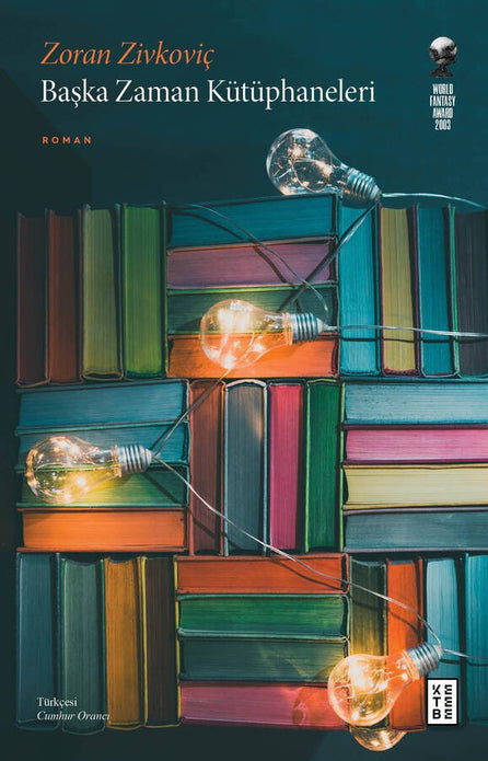 Başka Zaman Kütüphaneleri / Zoran Zivkoviç Başka Zaman Kütüphaneleri / Zoran Zivkoviç