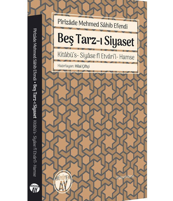 Beş Tarz-ı Siyaset / Pîrîzâde Mehmed Sâhib Efendi Beş Tarz-ı Siyaset / Pîrîzâde Mehmed Sâhib Efendi