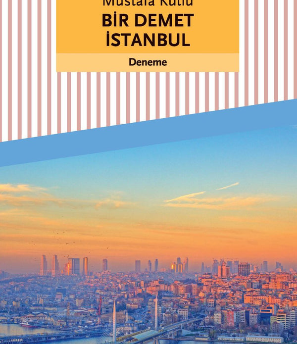 Bir Demet İstanbul / Mustafa Kutlu Bir Demet İstanbul / Mustafa Kutlu