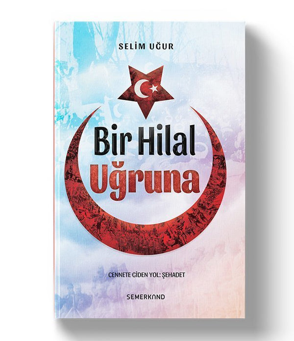 Bir Hilal Uğruna / Selim Uğur Bir Hilal Uğruna / Selim Uğur