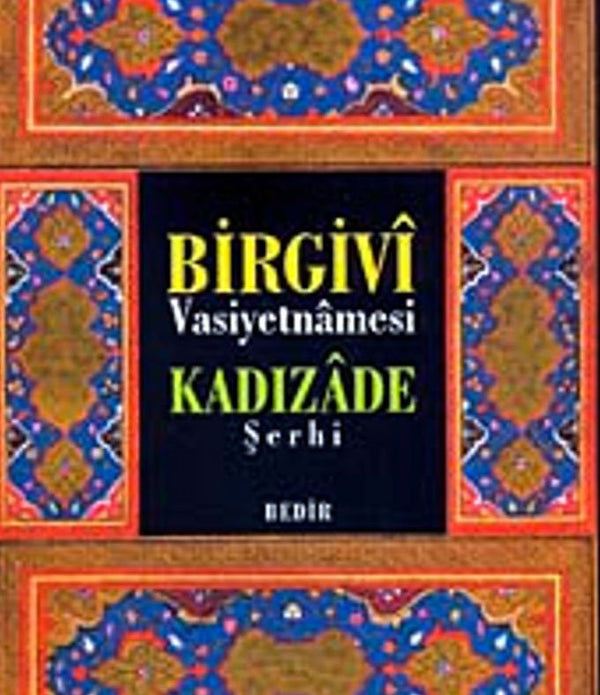 Birgivi Vasiyetnamesi Kadızade Şerhi / İmam Birgivî Birgivi Vasiyetnamesi Kadızade Şerhi / İmam Birgivî