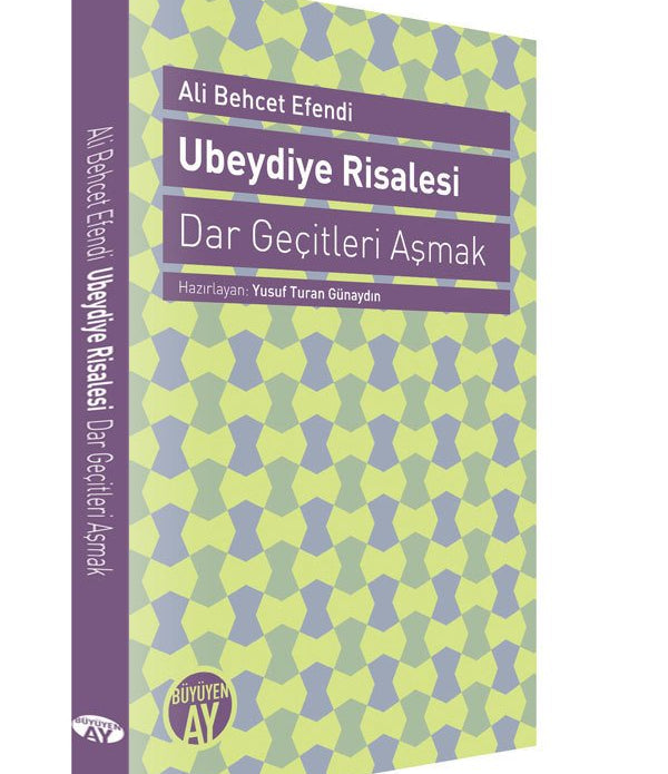 Ubeydiye Risalesi | Dar Geçitleri Aşmak / Şeyh Ali Behcet Efendi Ubeydiye Risalesi | Dar Geçitleri Aşmak / Şeyh Ali Behcet Efendi