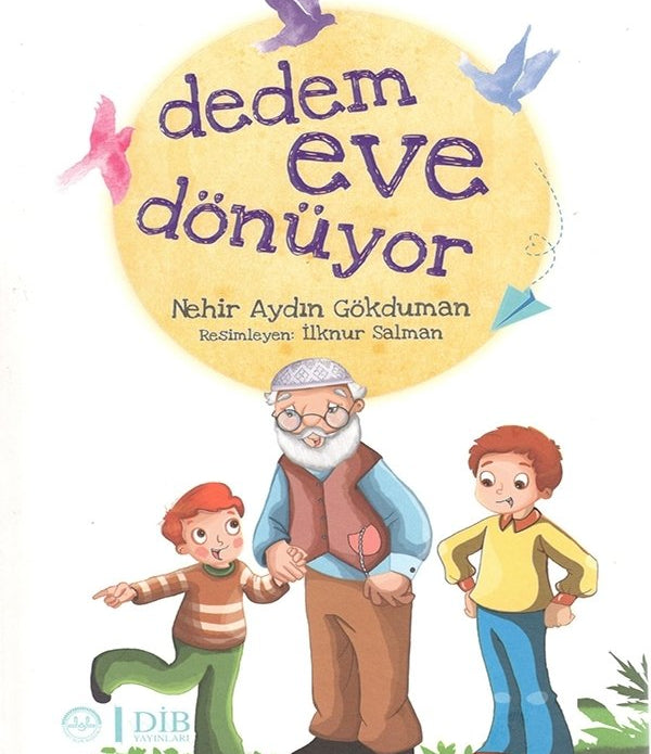 DEDEM EVE DÖNÜYOR / Nehir Aydın Gökduman DEDEM EVE DÖNÜYOR / Nehir Aydın Gökduman