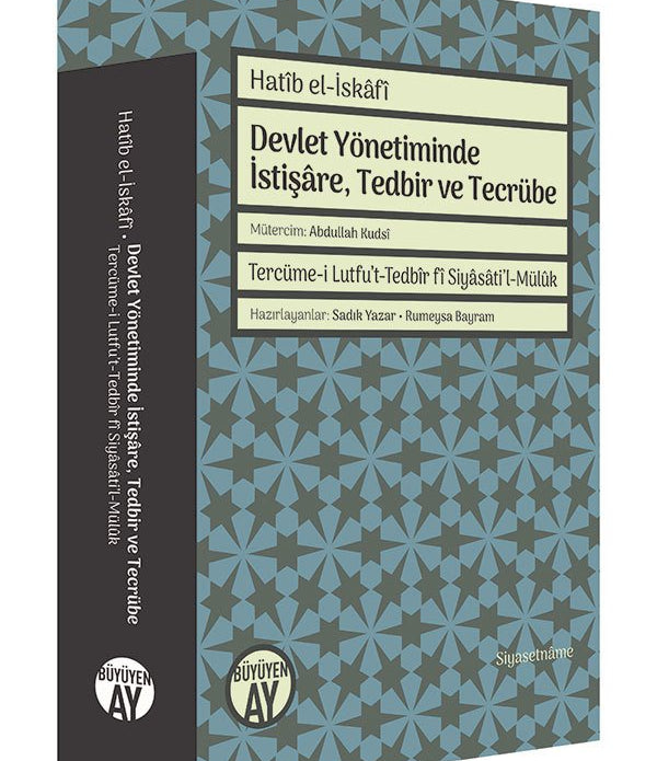 Devlet Yönetiminde İstişâre, Tedbir ve Tecrübe / Hatîb el-İskâfî Devlet Yönetiminde İstişâre, Tedbir ve Tecrübe / Hatîb el-İskâfî