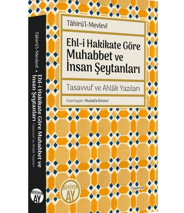 Ehl-i Hakikate Göre Muhabbet ve İnsan Şeytanları / Tâhirü'l-Mevlevî Ehl-i Hakikate Göre Muhabbet ve İnsan Şeytanları / Tâhirü'l-Mevlevî