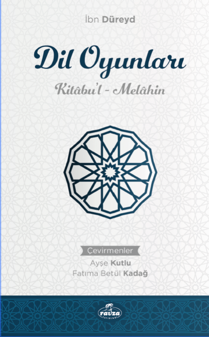 Dil Oyunları
 Kitabu’l Melahin / İbn Düreyd