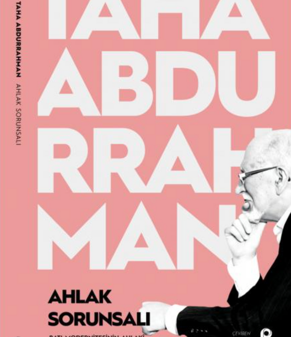 Ahlak Sorunsalı / Taha Abdurrahman Ahlak Sorunsalı / Taha Abdurrahman