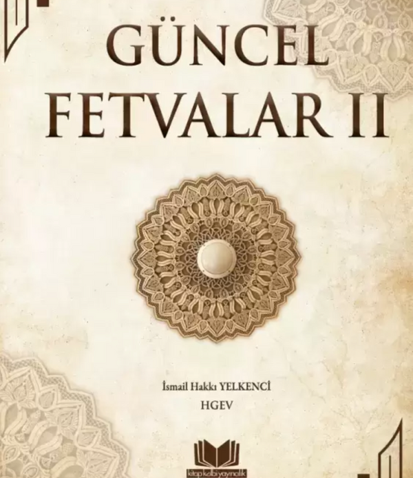 Güncel Fetvalar 2.Cilt / İsmail Hakkı Yelkenci Güncel Fetvalar 2.Cilt / İsmail Hakkı Yelkenci