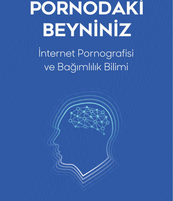Pornodaki Beyniniz | İnternet Pornografisi ve Gelişen Bağımlılık Bilimi / Gary Wilson Pornodaki Beyniniz | İnternet Pornografisi ve Gelişen Bağımlılık Bilimi / Gary Wilson