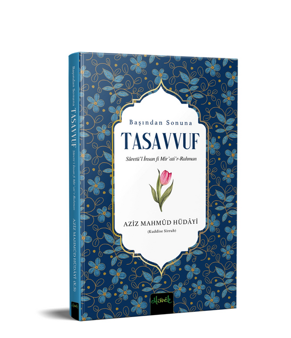 Başından Sonuna Tasavvuf | Sûretü'l İnsan fi Mir'ati'r-Rahman / Aziz Mahmûd Hüdâyi Başından Sonuna Tasavvuf | Sûretü'l İnsan fi Mir'ati'r-Rahman / Aziz Mahmûd Hüdâyi
