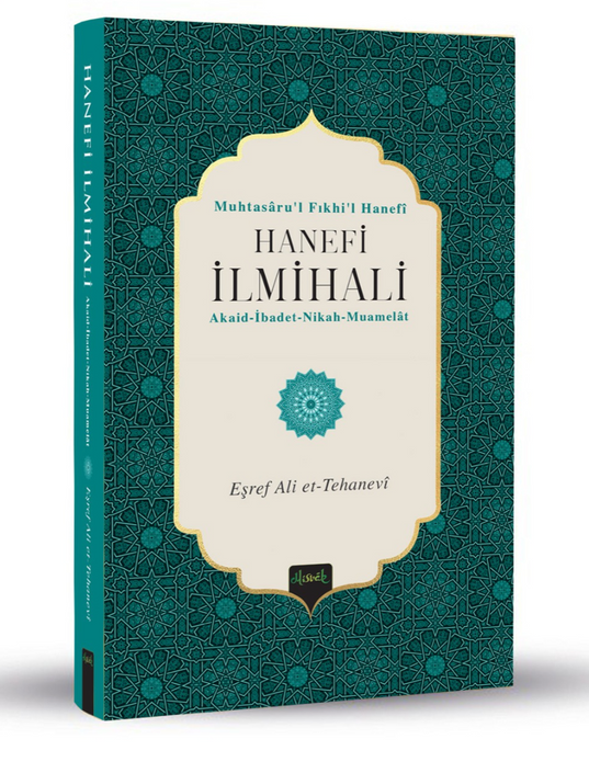 Hanefi İlmihali | Muhtasâru'l Fıkhi'l Hanefî (Karton Kapak) / Eşref Ali et-Tehanevî