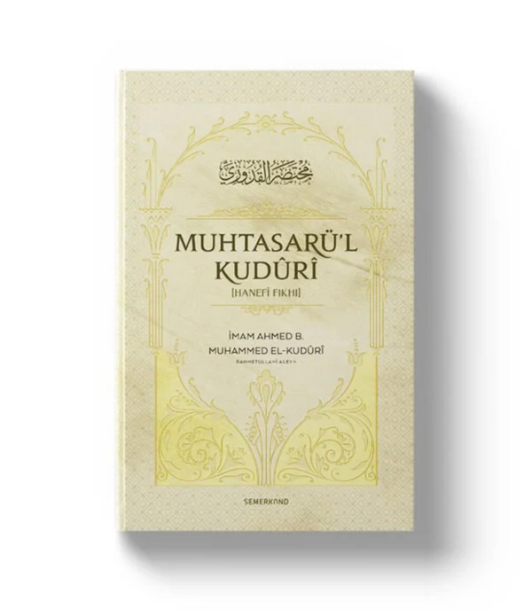 Muhtasarü'l Kudûrî | Hanefi Fıkhı / İmam Ahmed B. Muhammed El-Kudûrî Muhtasarü'l Kudûrî | Hanefi Fıkhı / İmam Ahmed B. Muhammed El-Kudûrî