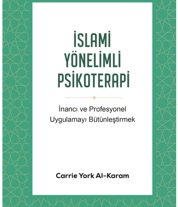 İslami Yönelimli Psikoterapi / Carrie York Al-Karam İslami Yönelimli Psikoterapi / Carrie York Al-Karam