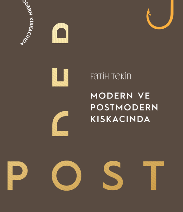 Modern ve Postmodern Kıskacında / Fatih Tekin Modern ve Postmodern Kıskacında / Fatih Tekin