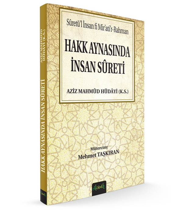 Hakk Aynasında İnsan Sureti | Sûretü'l İnsan fi Mir'ati'r-Rahman / AZÎZ MAHMÛD HÜDÂYİ (K.S.) Hakk Aynasında İnsan Sureti | Sûretü'l İnsan fi Mir'ati'r-Rahman / AZÎZ MAHMÛD HÜDÂYİ (K.S.)