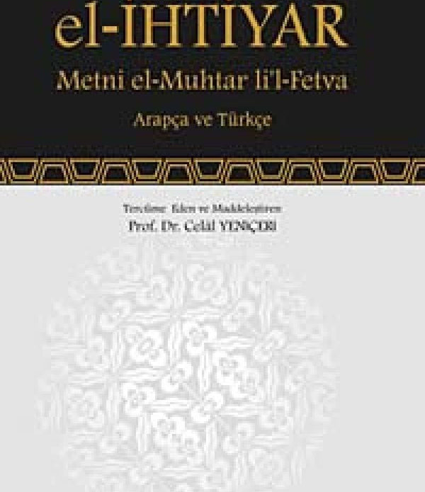 El-İhtiyar | Metni el-Muhtar li’l- Fetva | İmam-ı Azâm'ın İctihad ve Görüşleri El-İhtiyar | Metni el-Muhtar li’l- Fetva | İmam-ı Azâm'ın İctihad ve Görüşleri