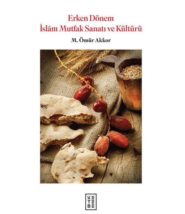 Erken Dönem İslam Mutfak Sanatı ve Kültürü (Ciltli) / Muhammed Ömür Akkor Erken Dönem İslam Mutfak Sanatı ve Kültürü (Ciltli) / Muhammed Ömür Akkor