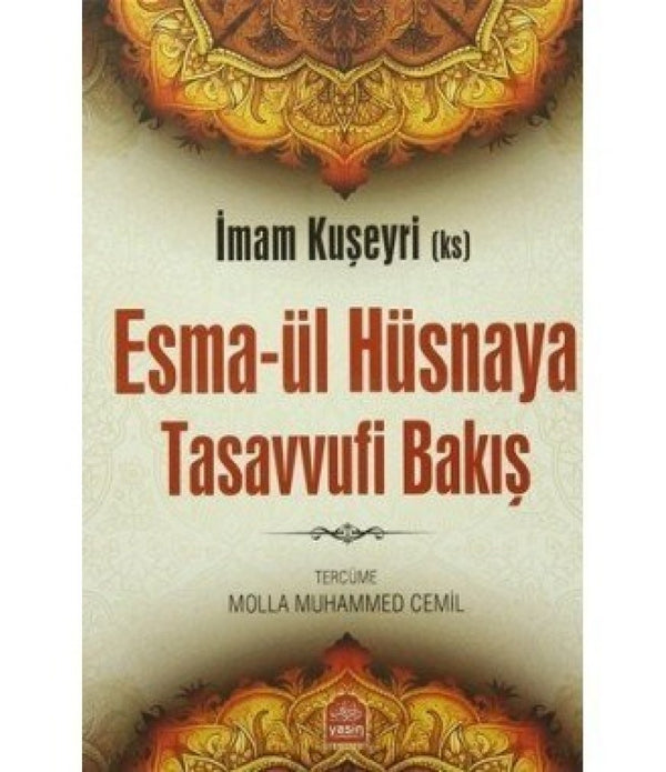 Esmaül Hüsnaya Tasavvufi Bakış / İmam Kuşeyri Esmaül Hüsnaya Tasavvufi Bakış / İmam Kuşeyri