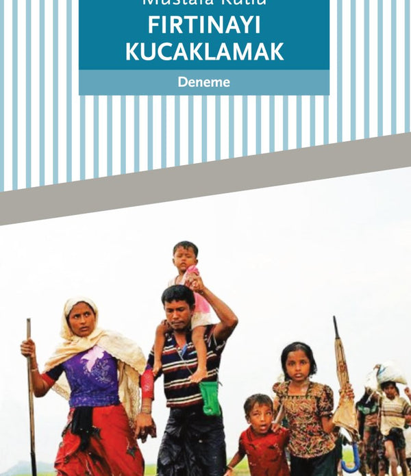 Fırtınayı Kucaklamak / Mustafa Kutlu Fırtınayı Kucaklamak / Mustafa Kutlu